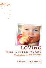 Rachel Jankovic Loving the Little Years