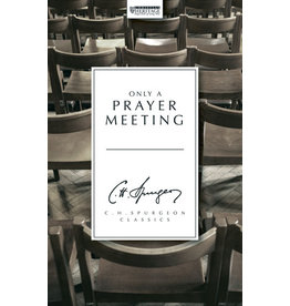 Charles H Spurgeon Only A Prayer Meeting
