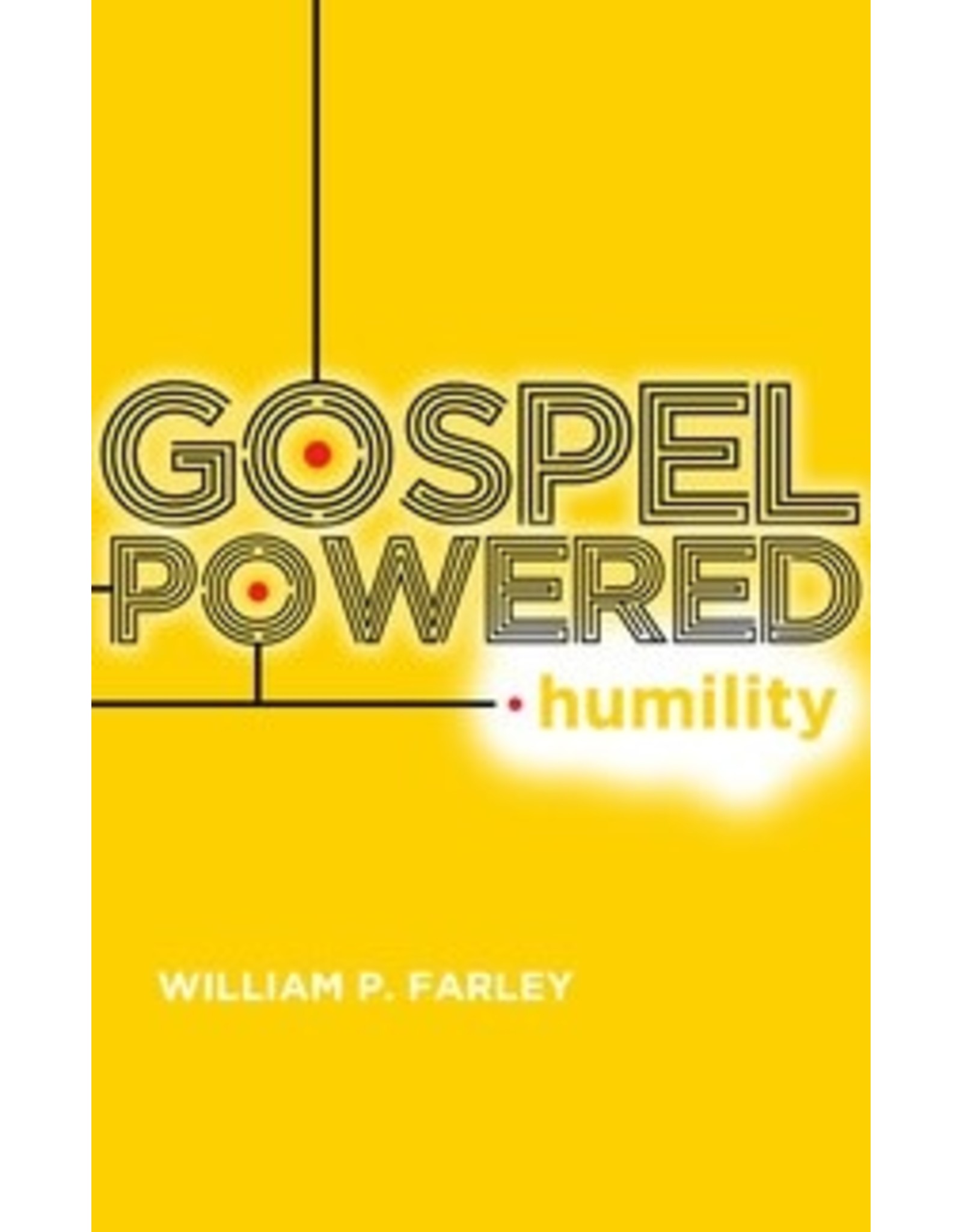 William P Farley Gospel Powered Humility