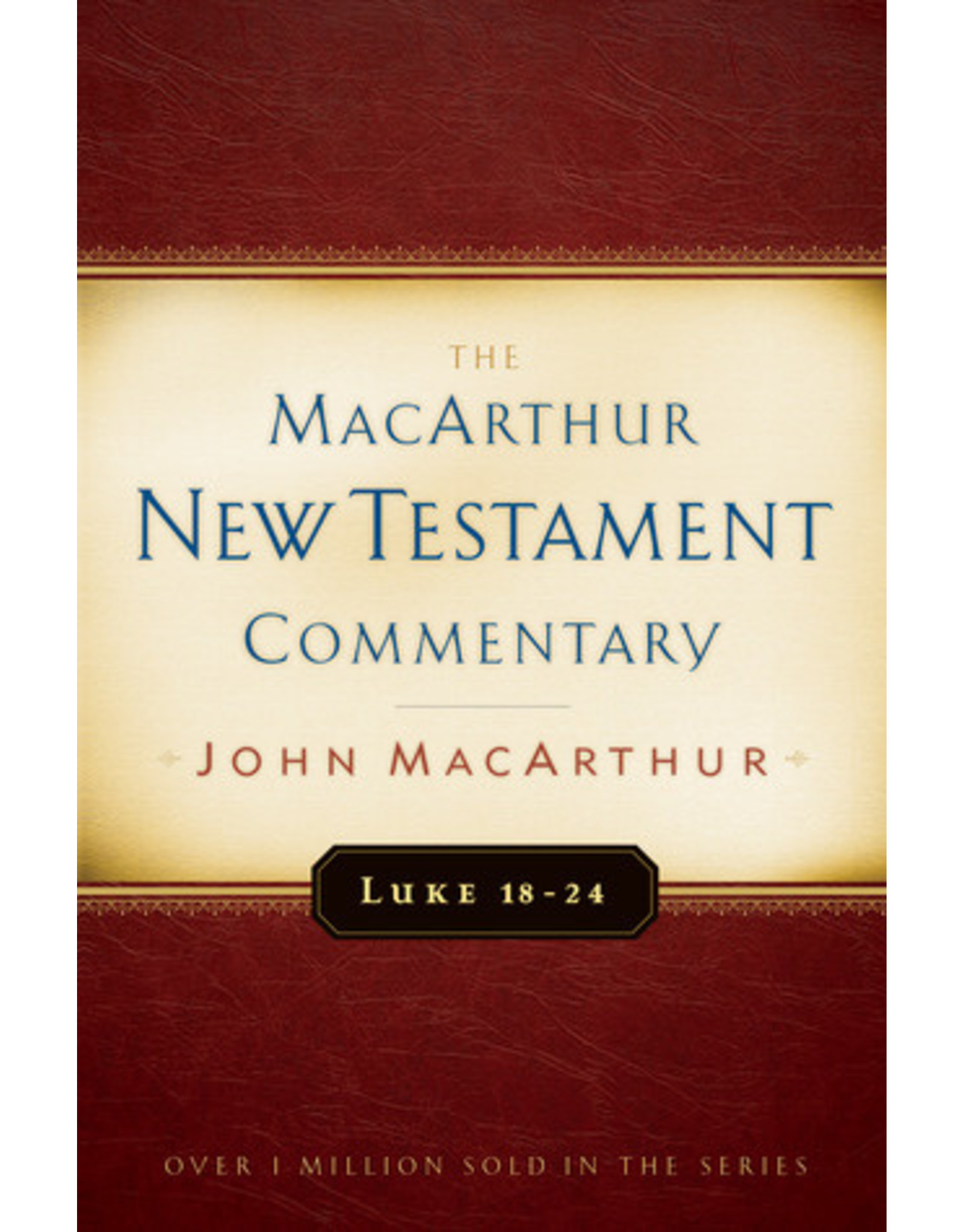 John MacArthur MacArthur Commentary - Luke 18-24