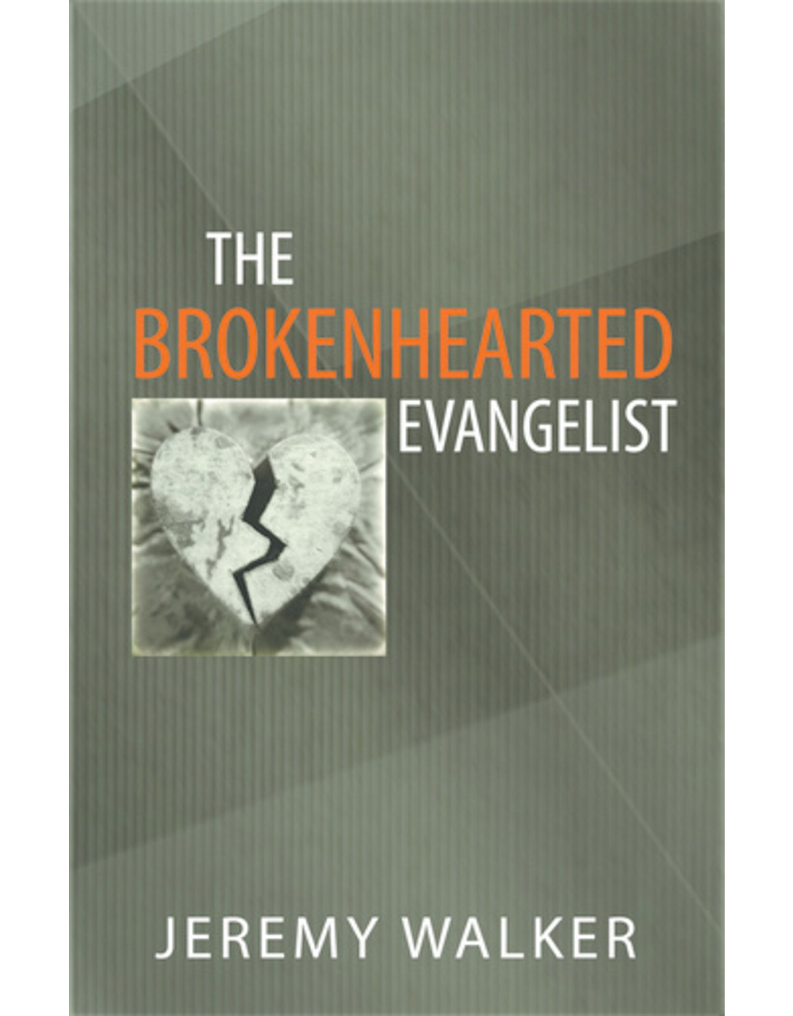 Jeremy Walker The Brokenhearted  Evangelist
