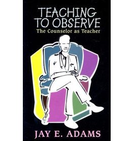 Jay E Adams Teaching to Observe