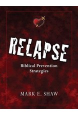 Mark E Shaw Relapse Biblical Prevention Strategies