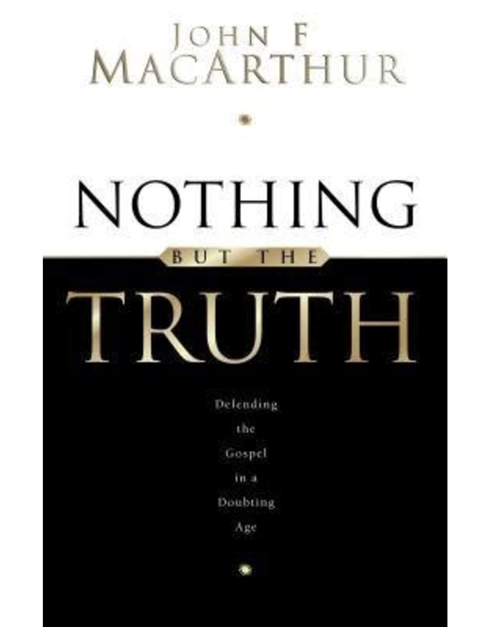 John MacArthur Nothing but the Truth