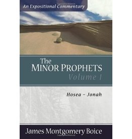 James Montgomery Boice The Minor Prophets, Hosea-Jonah: An Expositional Commentary