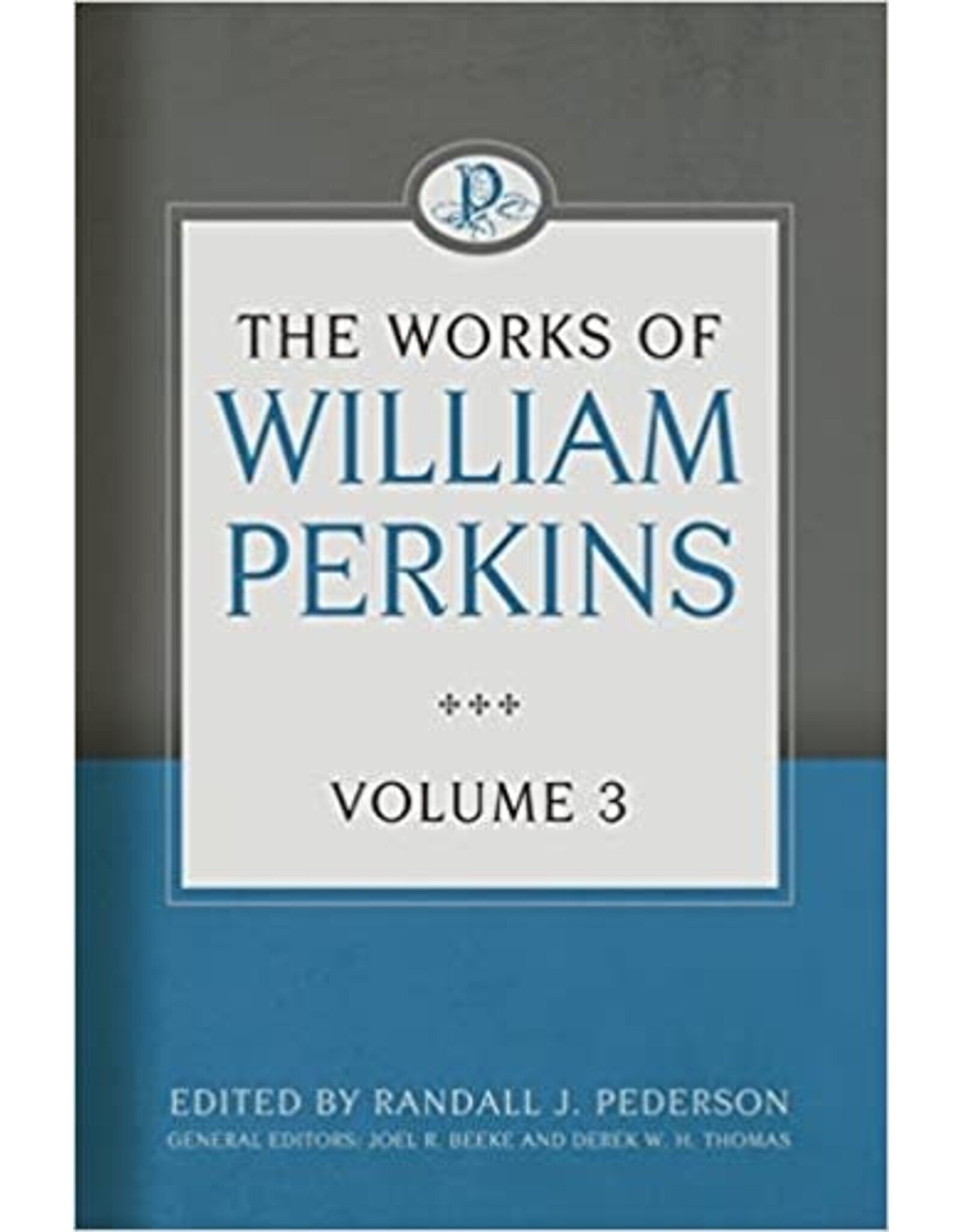 The Works of William Perkins, Vol 3