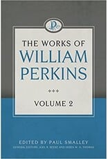 The Works of William Perkins, Vol 2
