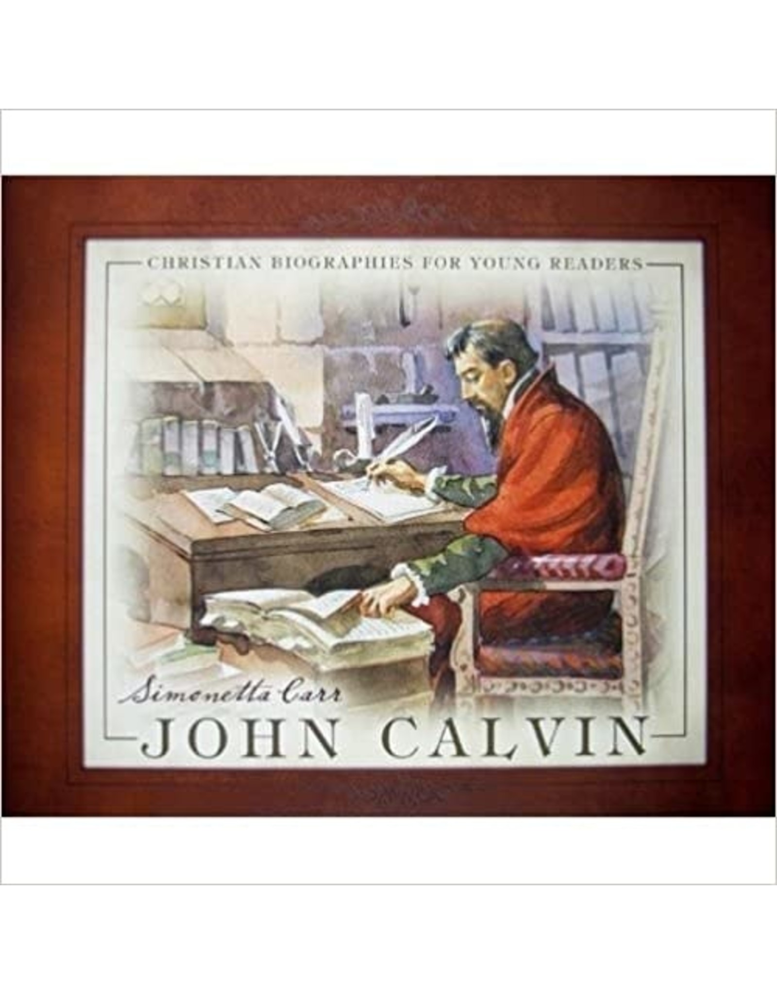 Simonetta Carr John Calvin, Christian Biographies for Young Readers