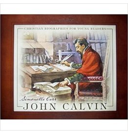 Simonetta Carr John Calvin, Christian Biographies for Young Readers