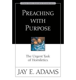 Jay E Adams Preaching With Purpose