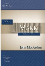 John MacArthur Mark: The Humanity of Christ (MacArthur Bible Studies)