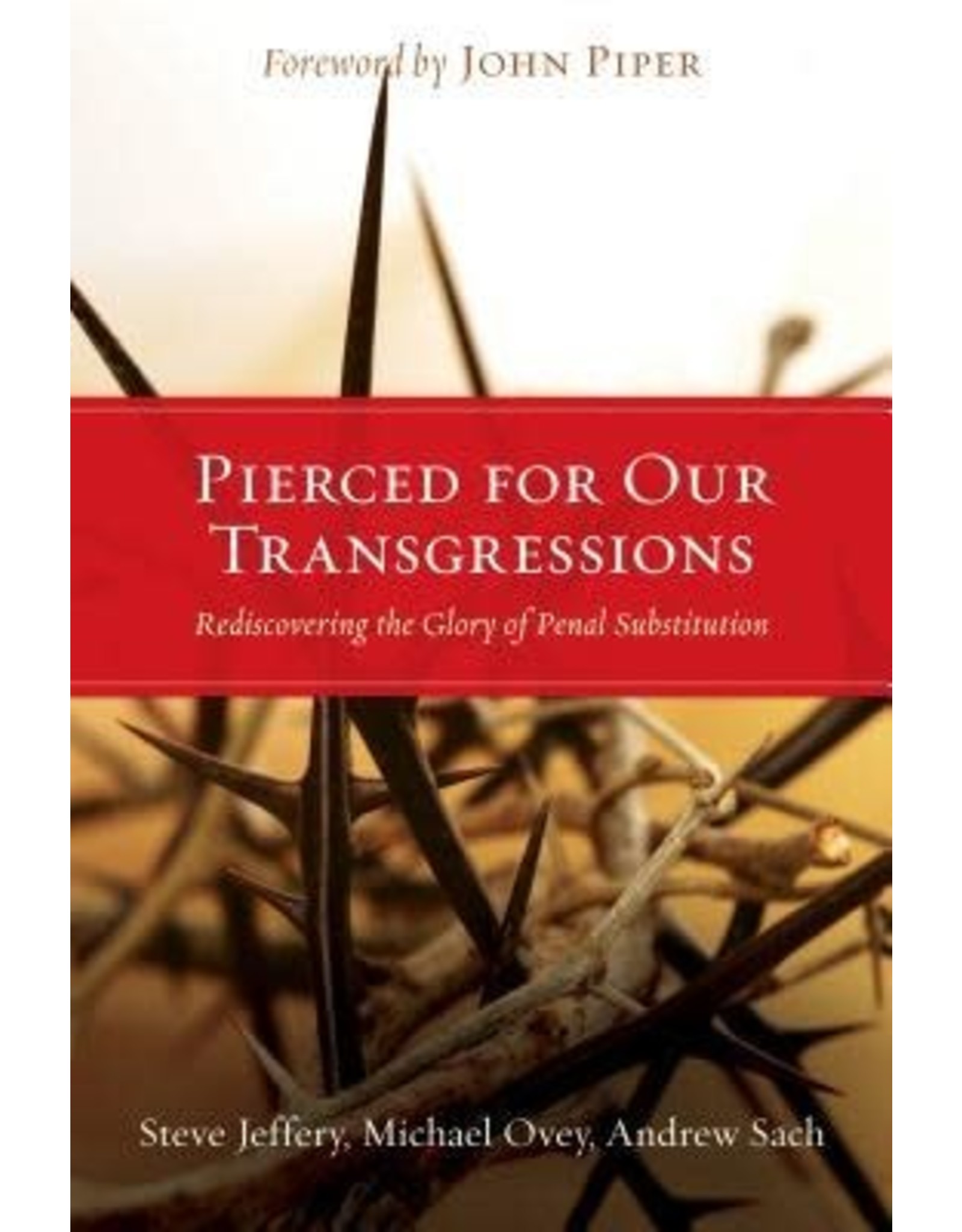 Steve Jeffery & Michael Ovey & Andrew Sach Pierced For Our Transgressions