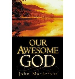 John MacArthur Our Awesome God