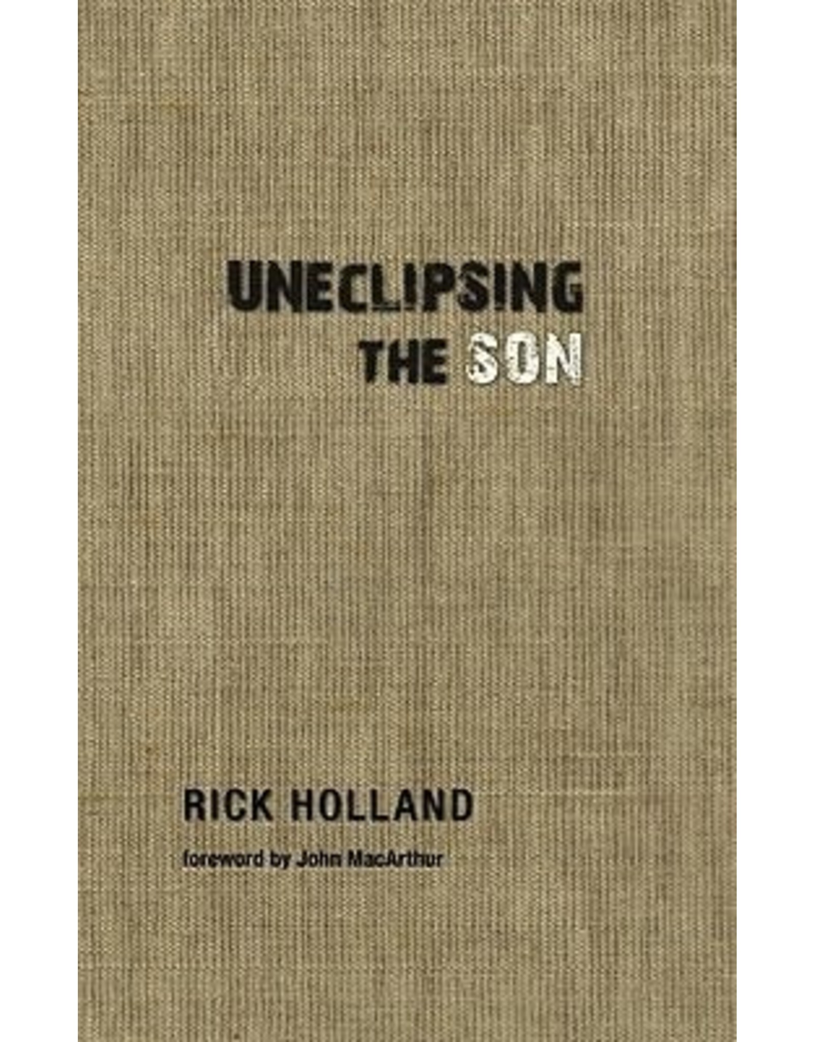 Rick Holland Uneclipsing The Son