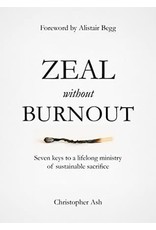 Christopher Ash Zeal without Burnout
