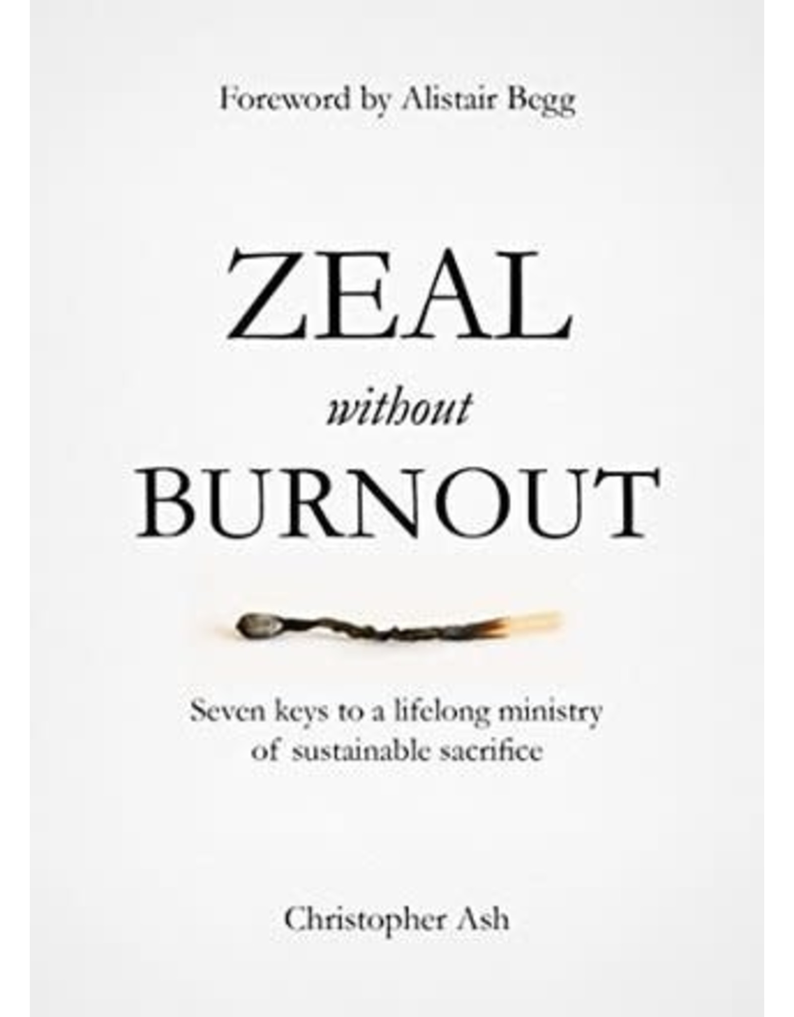 Christopher Ash Zeal without Burnout