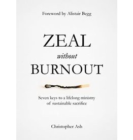 Christopher Ash Zeal without Burnout