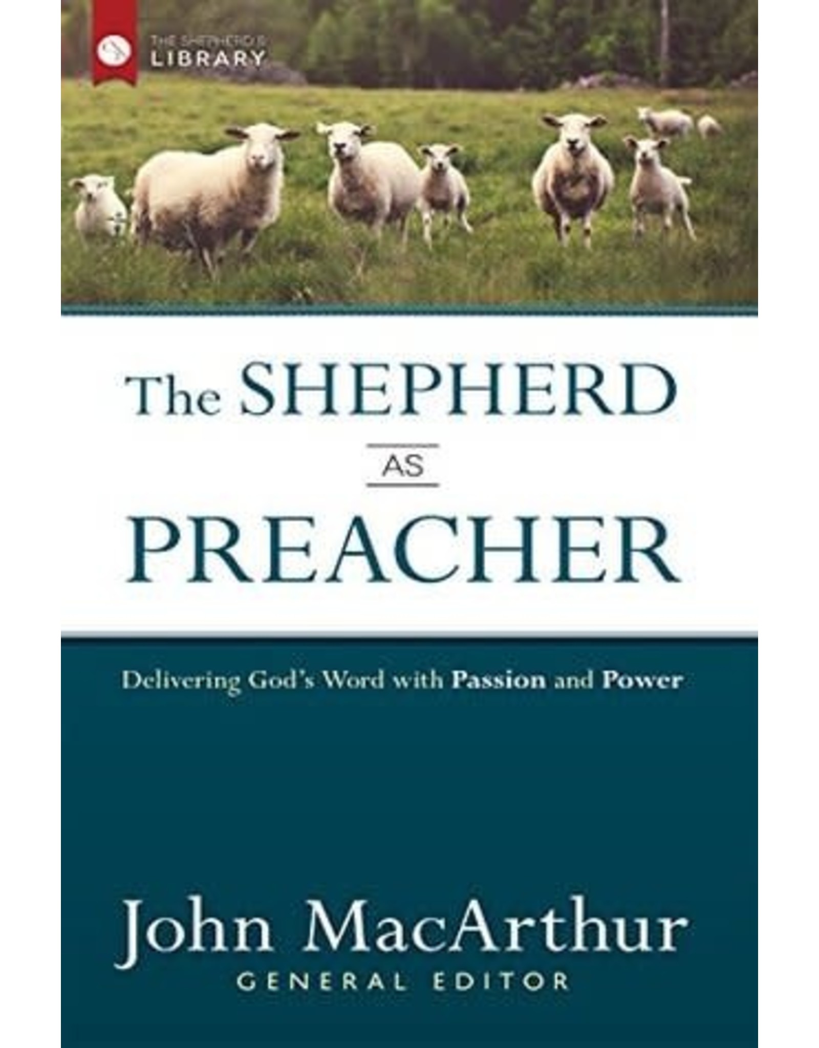 John MacArthur The Shepherd as Preacher