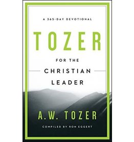 A W Tozer Tozer For the Christian Leader