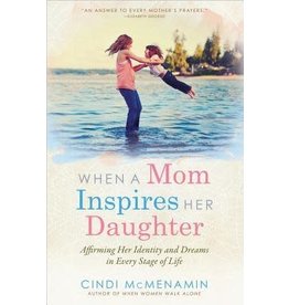 Cindi McMenamin When a Mom Inspires Her Daughter