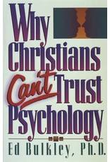 Ed Bulkley Why Christians Can't Trust Psychology
