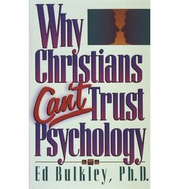 Ed Bulkley Why Christians Can't Trust Psychology