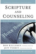 Bob Kellemen Scripture and Counseling: God's Word for Life in a Broken World