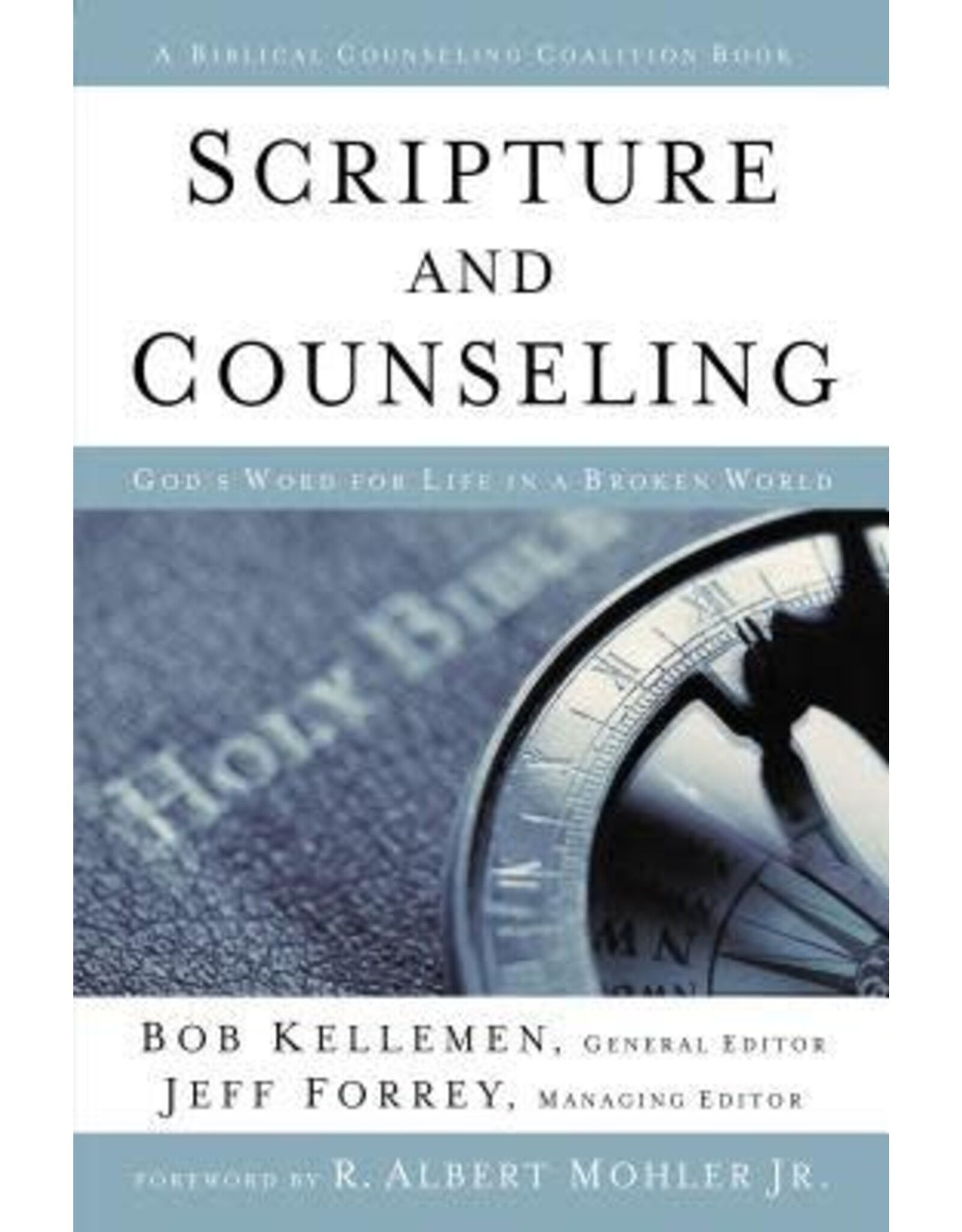 Bob Kellemen Scripture and Counseling: God's Word for Life in a Broken World