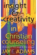 Jay E Adams Insight and Creativity in Christian Counselling