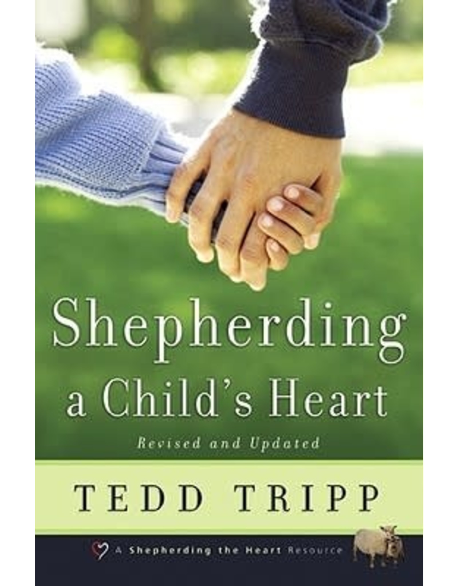 Tedd Tripp Shepherding a Child's Heart