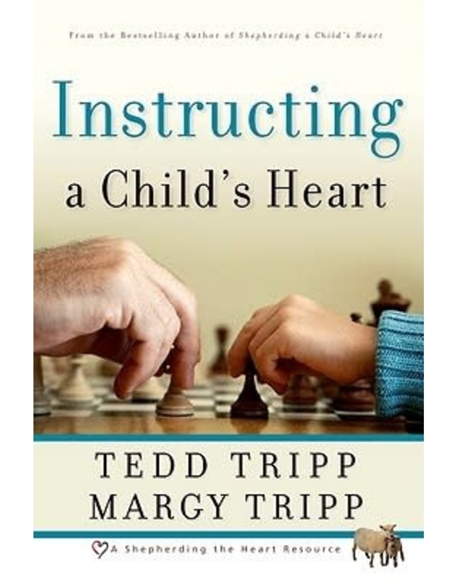Tedd Tripp Instructing a Child's Heart