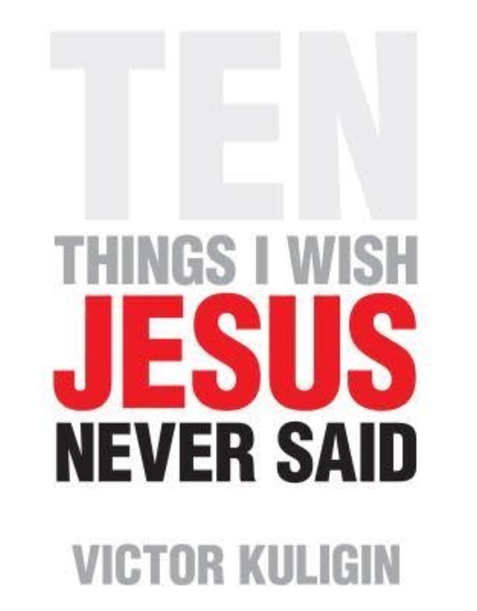 Ten Things I Wish Jesus Never Said - Gracebooks New Zealand