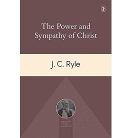 J. C. Ryle The Power and Sympathy of Christ