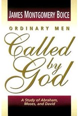 James Montgomery Boice Ordinary Men Called By God