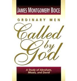 James Montgomery Boice Ordinary Men Called By God