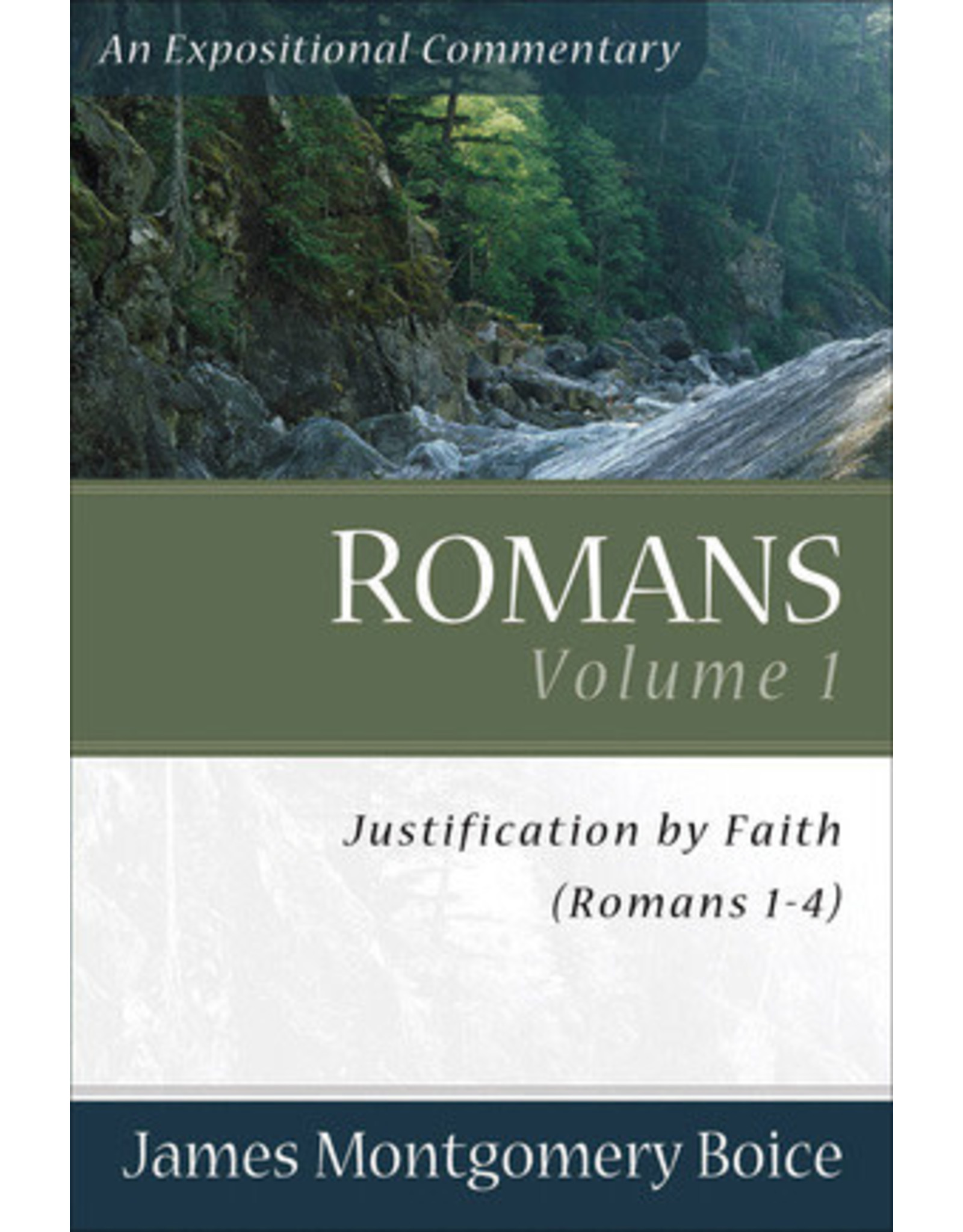 James Montgomery Boice Romans 1-4: An Expositional Commentary
