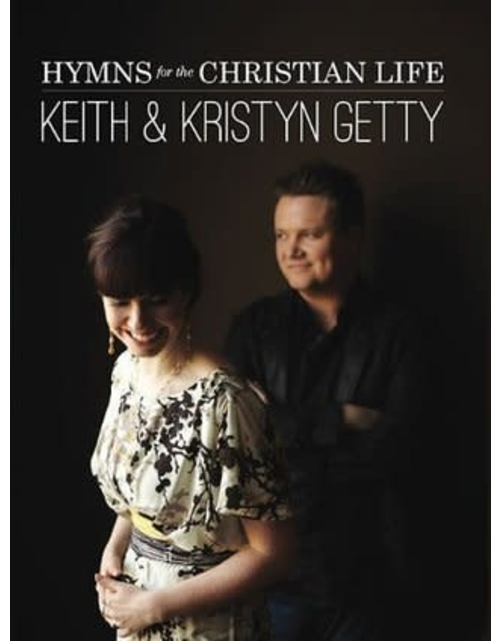 Getty Keith & Kristyn Getty: Hymns for the Christian Life