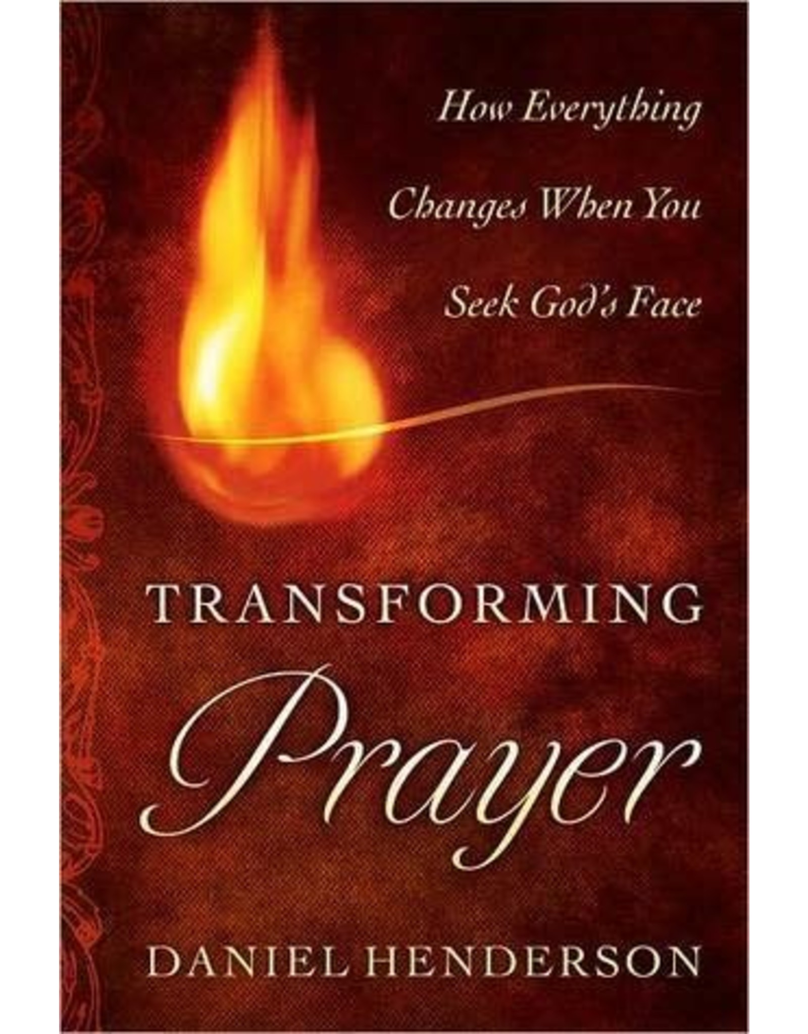 Daniel Henderson Transforming Prayer