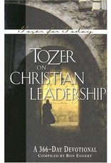 A W Tozer Tozer on Christian Leadership