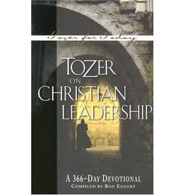 A W Tozer Tozer on Christian Leadership