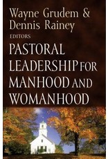 Wayne & Dennis Rainey Grudem Pastoral Leadership for Manhood and Womanhood