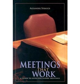 Alexander Strauch Meetings that Work