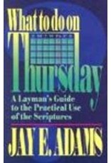 Jay E Adams What to do on Thursday