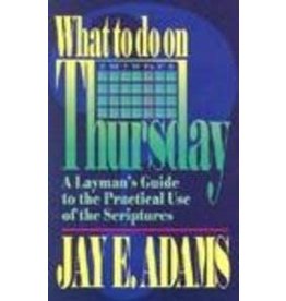 Jay E Adams What to do on Thursday