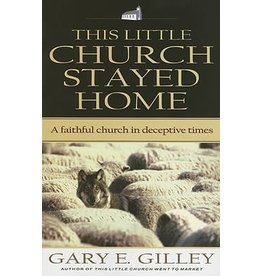 Dr Gary E Gilley This Little Church Stayed Home