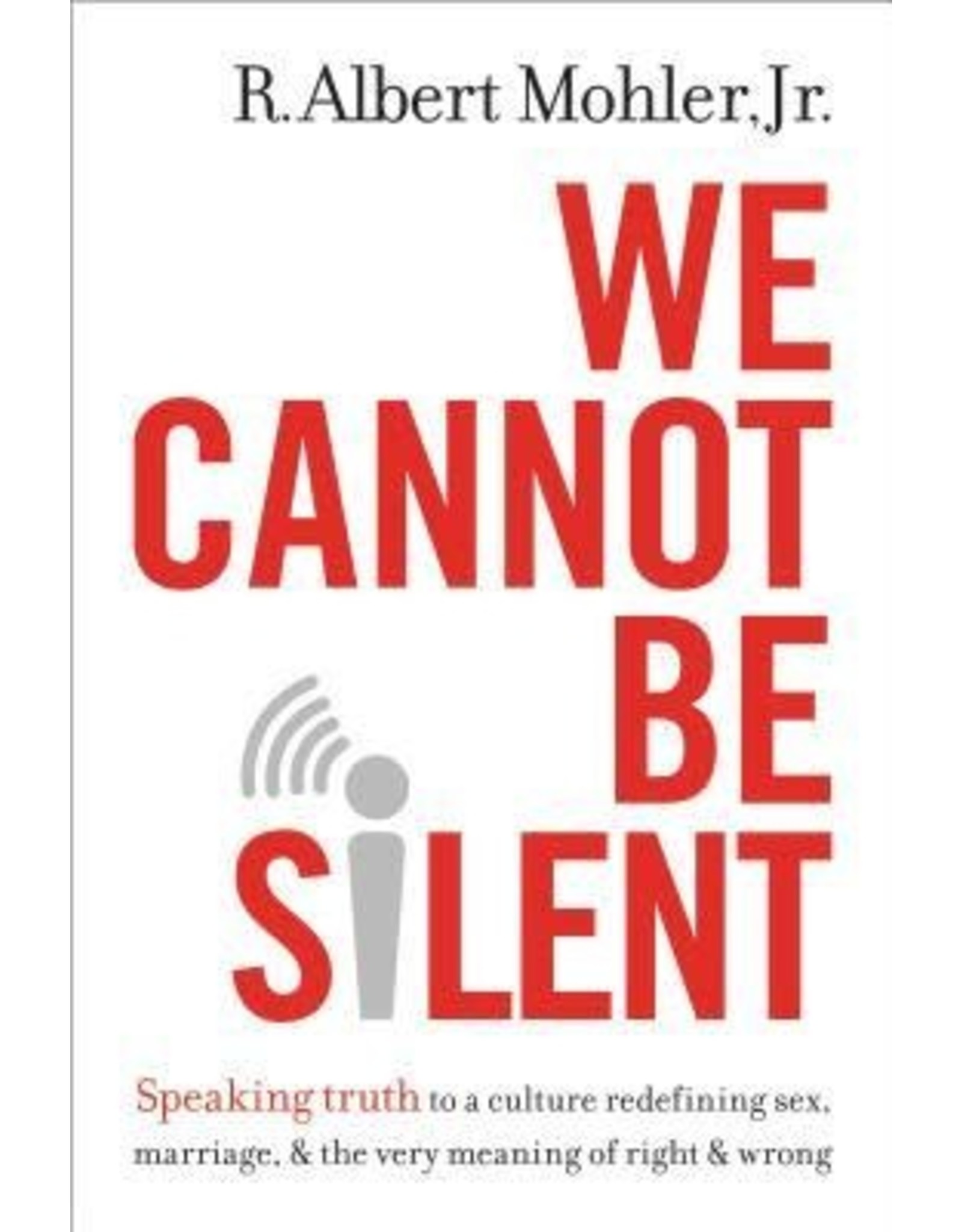 R. Albert Jr. Mohler We Cannot be Silent