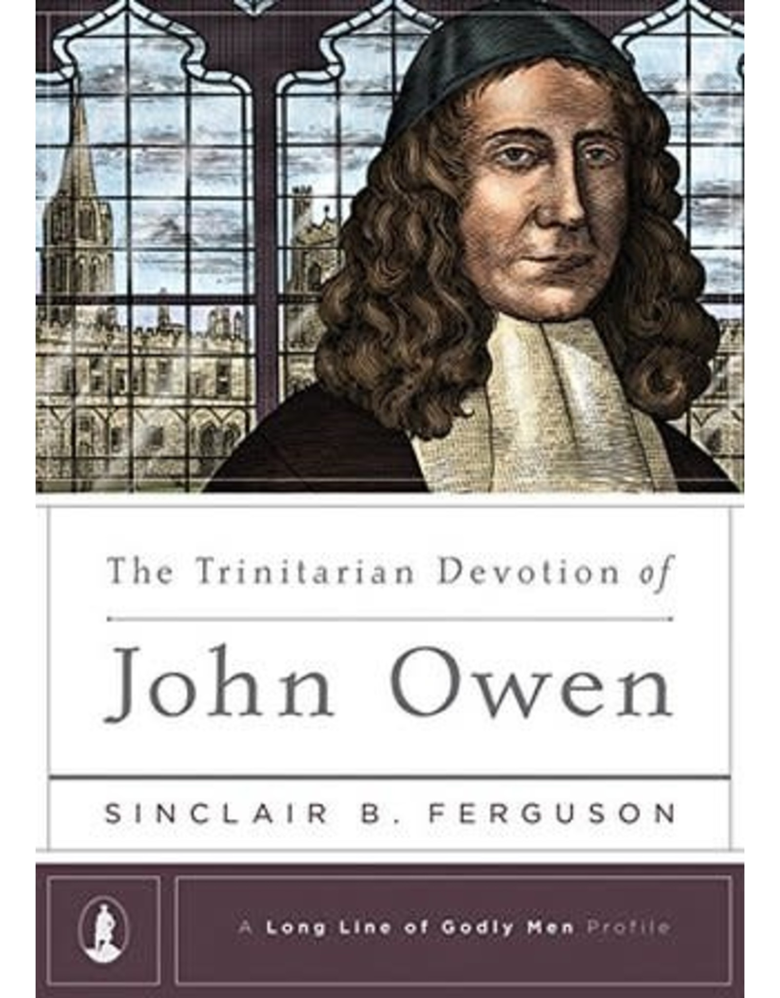 Sinclair B Ferguson The Trinitarian Devotion of John Owen - A Long line of Godly Men