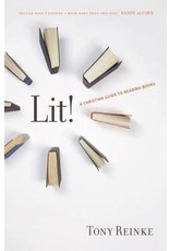 Tony Reinke Lit! A Christian Guide to Reading Books