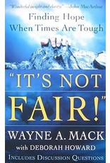 Wayne A Mack It's Not Fair!: Finding Hope When Times Are Tough