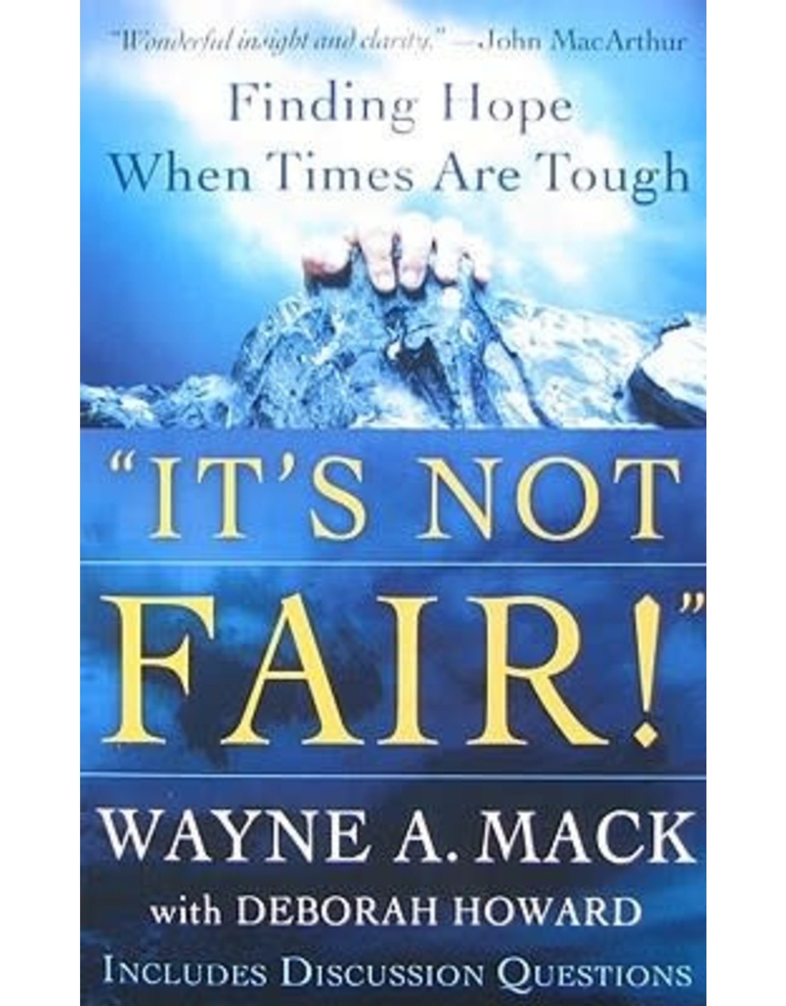 Wayne A Mack It's Not Fair!: Finding Hope When Times Are Tough